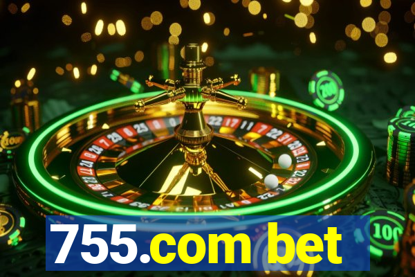 755.com bet